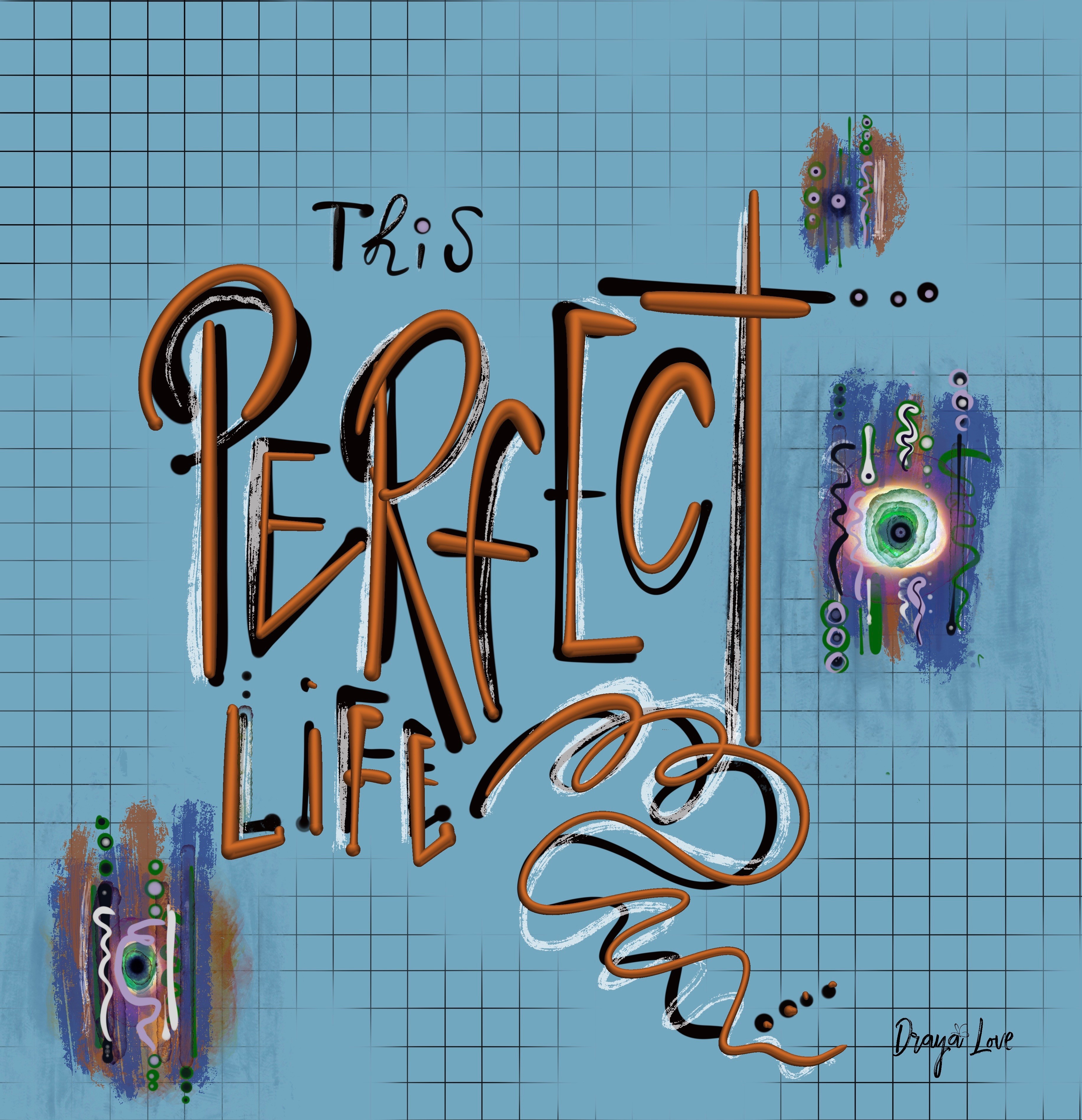 Text reads 'This is a perfect life...' with colorful abstract designs on a blue grid background.