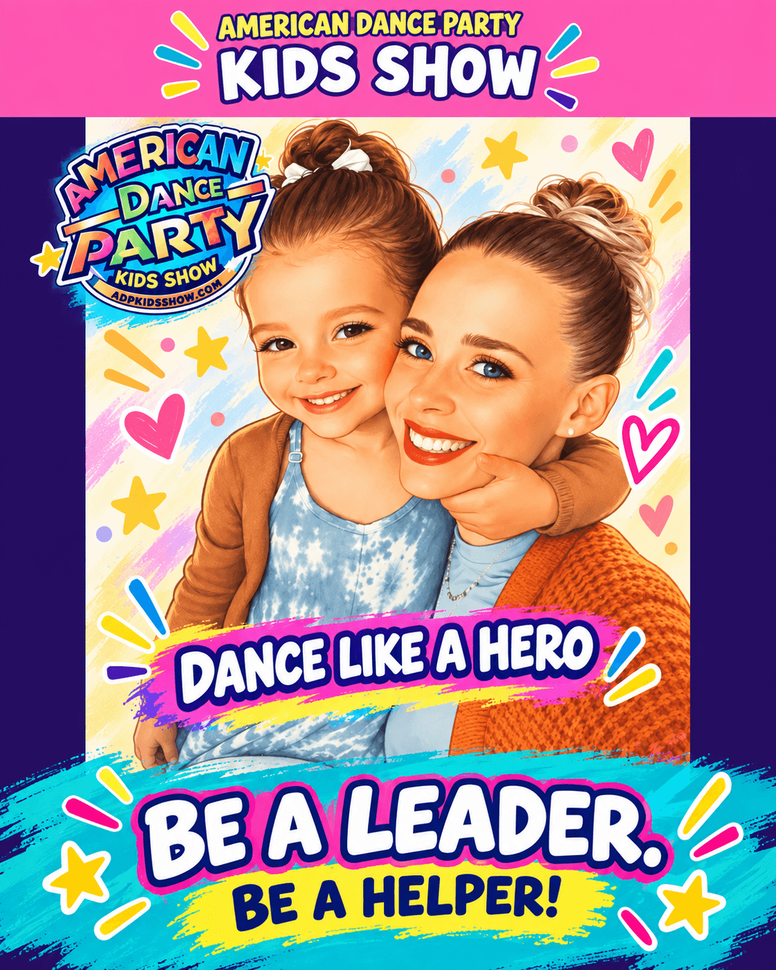 Smiling woman and girl hugging, colorful background with hearts and stars, text promoting kids' dance show and leadership.