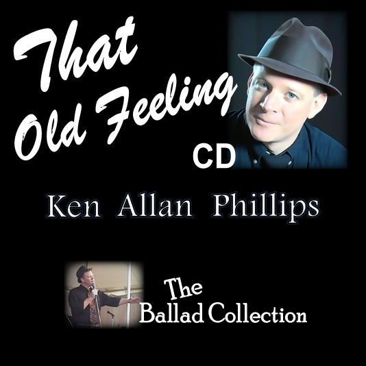 Album cover with a man wearing a hat, text reads 'That Old Feeling CD Ken Allan Phillips,' and a small photo of a man singing.